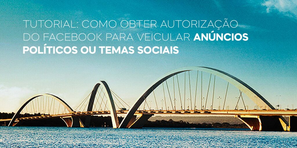 Tutorial como obter autorização do Facebook para veicular anúncios Políticos ou Temas Sociais-capa